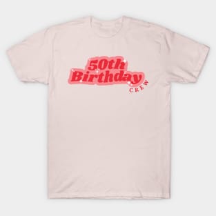 50th Birthday Crew T-Shirt